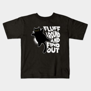 Fluff Around and Find Out Kids T-Shirt